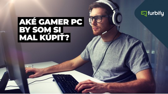 Aké gamer PC by som si mal kúpiť? 